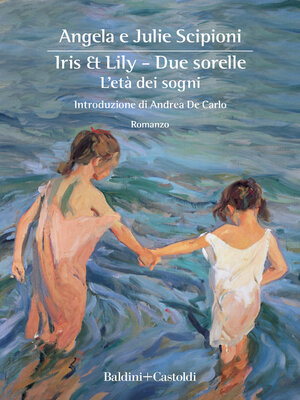 cover image of Iris & Lily--Due sorelle. L'età dei sogni
